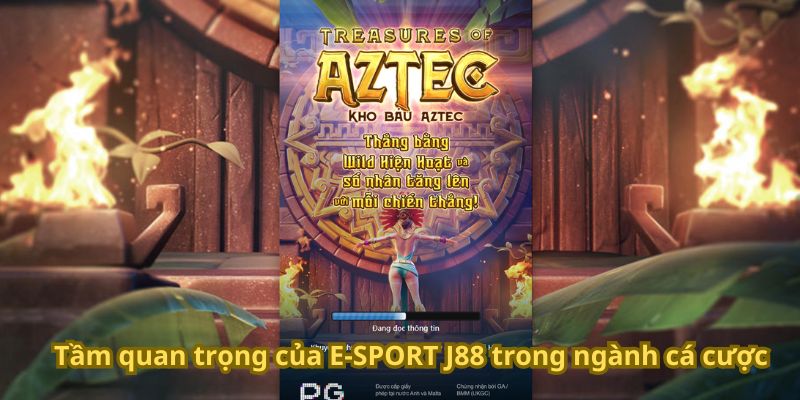 Tầm quan trọng của E-SPORT J88 trong ngành cá cược