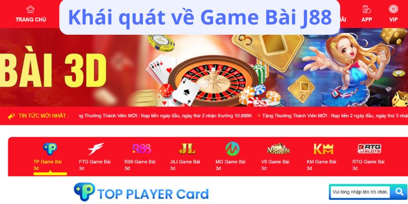 Khái quát về Game Bài J88