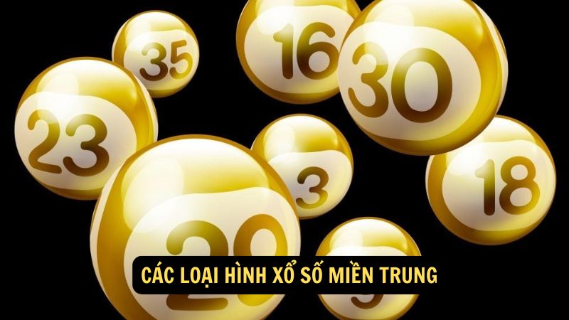 Các loại hình xổ số miền Trung