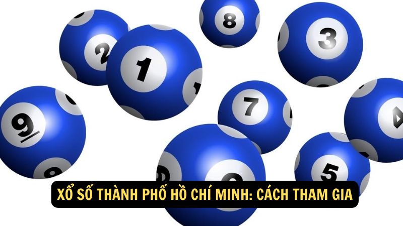 Xổ số thành phố Hồ Chí Minh: Cách tham gia