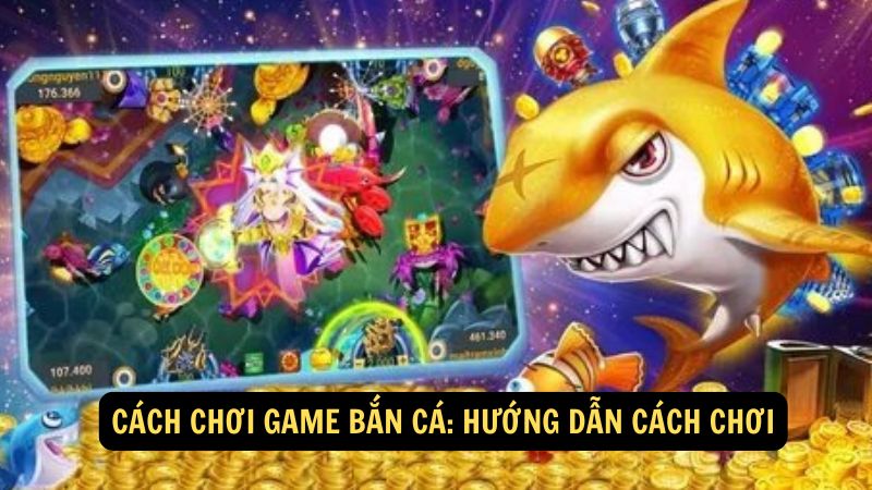 Cách Chơi Game Bắn Cá: Hướng dẫn cách chơi