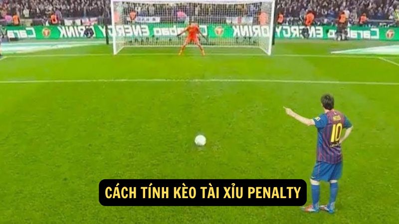 Cách tính kèo tài xỉu Penalty