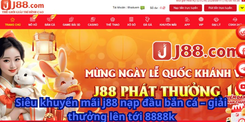 Siêu khuyến mãi j88 nạp đầu bắn cá – giải thưởng lên tới 8888k